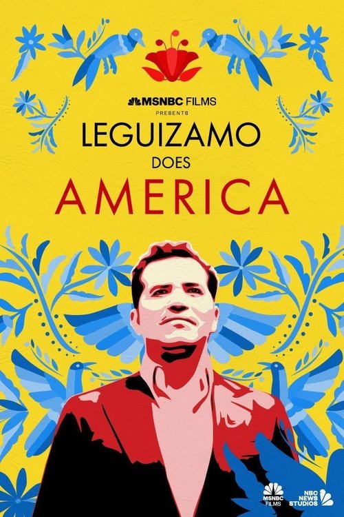 The poster features a man in a red shirt against a vibrant yellow background adorned with blue floral patterns. The title "Leguizamo Does America" is prominently displayed in bold red letters. The overall mood is energetic and celebratory, suggesting a lively and adventurous theme.