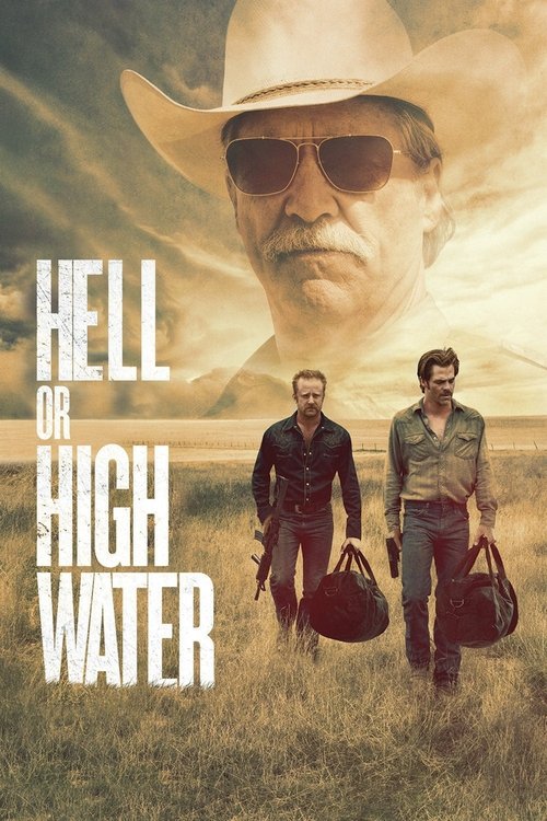 The poster features a rugged cowboy in a white hat and sunglasses, with a large, shadowy face looming above him. Two men walk toward the viewer, carrying bags, set against a golden sunset sky. The bold white text "HELL OR HIGH WATER" dominates the left side, evoking a gritty, dramatic atmosphere.
