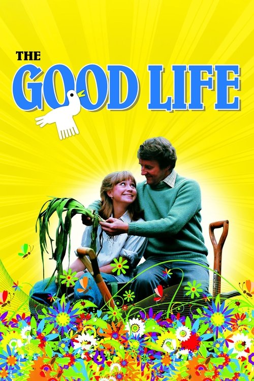 The Good Life poster features a joyful couple sitting amidst a vibrant field of colorful flowers, radiating happiness and warmth. The bright yellow background with sunburst rays enhances the cheerful and uplifting mood, emphasizing themes of life's beauty and contentment.