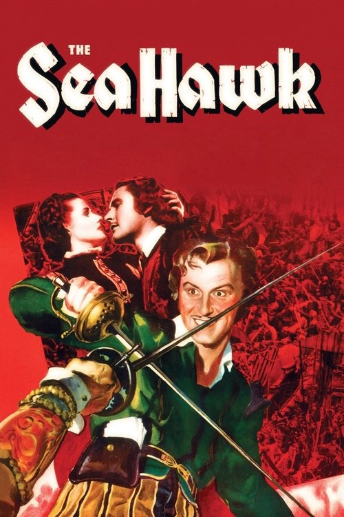 The Sea Hawk poster features a dramatic scene with two characters in a tense, action-oriented pose against a fiery red background. The characters are dressed in period-appropriate attire, suggesting a historical setting. The overall mood is intense and adventurous, capturing the essence of a thri...
