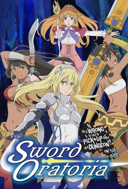 The poster features a dynamic scene with a blonde warrior in the foreground, surrounded by other characters in vibrant colors. The background is dark, emphasizing the bright and energetic mood. The title "Sword Oratoria" is prominently displayed, suggesting a fantasy adventure theme.