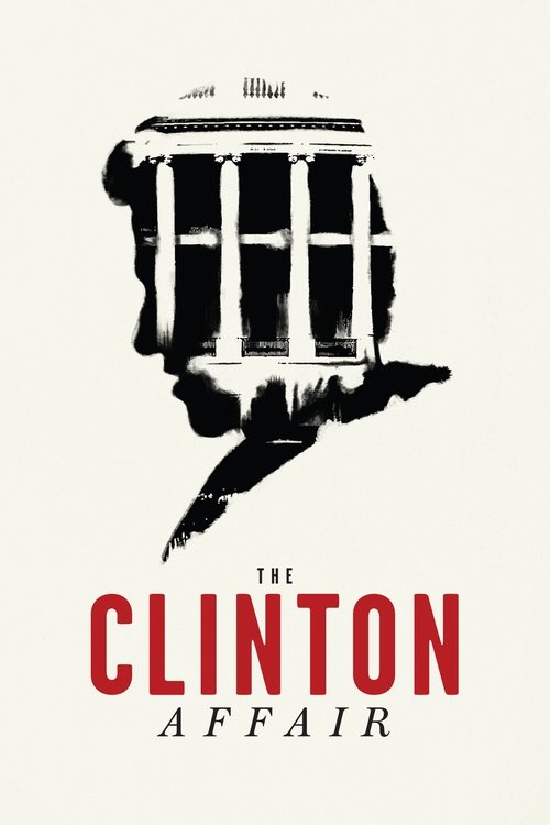 The poster features a silhouette of a person in a suit against a stark black background, with the title "The Clinton Affair" in bold red letters below. The muted tones and minimalist design evoke a sense of mystery and intrigue, suggesting a dramatic political drama.