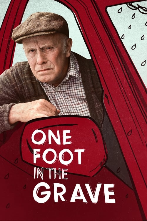 The poster features an elderly man in a flat cap leaning against a red car, evoking a sense of nostalgia and melancholy. The bold white text "ONE FOOT IN THE GRAVE" stands out against the vibrant red background, suggesting a dramatic and possibly humorous tone. The overall composition captures a ...