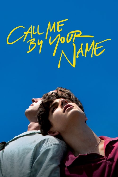 The poster features two young men with curly hair against a vibrant blue sky, their heads tilted upward in a moment of connection. The title "Call Me by Your Name" is written in bold, yellow script, evoking a sense of warmth and intimacy.