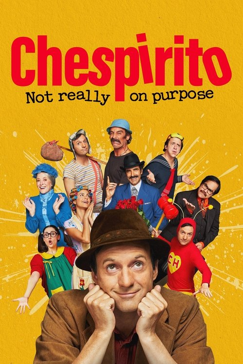 The vibrant yellow background features a group of diverse characters in colorful costumes, exuding a playful and humorous energy. The title "Chespirito: Not Really on Purpose" is prominently displayed in bold red letters. The overall mood is lighthearted and comedic, capturing the essence of a fu...