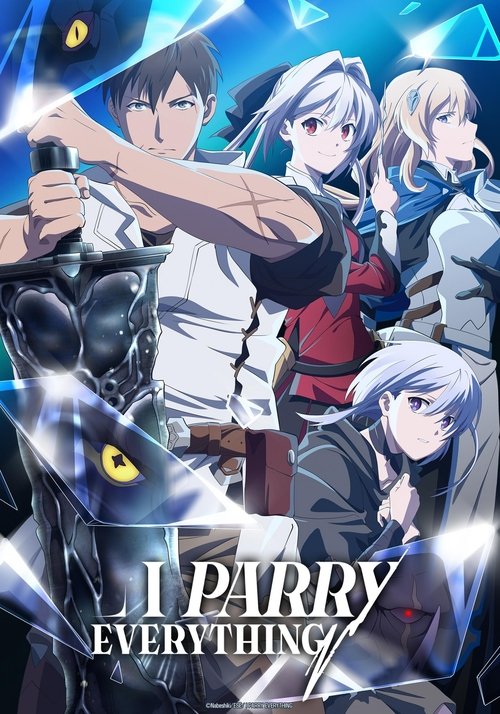 The poster features four anime-style characters in dynamic poses against a vibrant blue background. The central figure holds a glowing sword, while others stand around him, exuding energy and action. The title "I Parry Everything" is prominently displayed in bold, metallic lettering. The overall ...