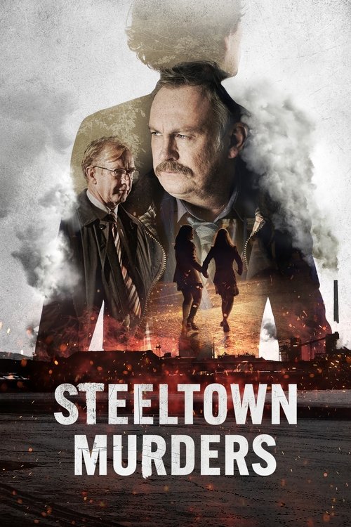 The poster features a gritty, smoky scene with two men in the foreground, one with a mustache and the other with a scarred face, both wearing dark clothing. The background is filled with intense orange and red hues, suggesting fire or destruction. The title "STEELTOWN MURDERS" is prominently disp...