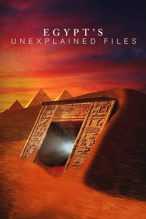 The poster features a mysterious doorway in the desert, with golden pyramids in the background and warm sunset hues. The title "EGYPT'S UNEXPLAINED FILES" is prominently displayed at the top. The overall mood is eerie and intriguing, hinting at ancient mysteries.