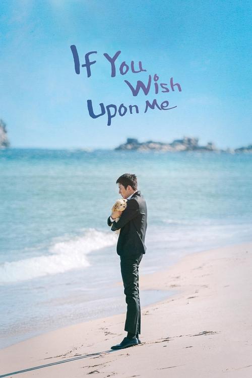 The poster features a man standing on a sandy beach, looking out at the ocean with a contemplative expression. The colors are vibrant, with the blue sky and water creating a serene atmosphere. The title "If You Wish Upon Me" is written in elegant script, adding a romantic and dreamy feel to the i...