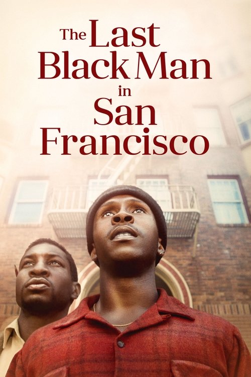 The poster features two men in a gritty, urban setting with muted tones and a somber mood. One man in a red shirt dominates the foreground, while another looks up with a contemplative expression. The title "The Last Black Man in San Francisco" is prominently displayed in bold, red lettering again...