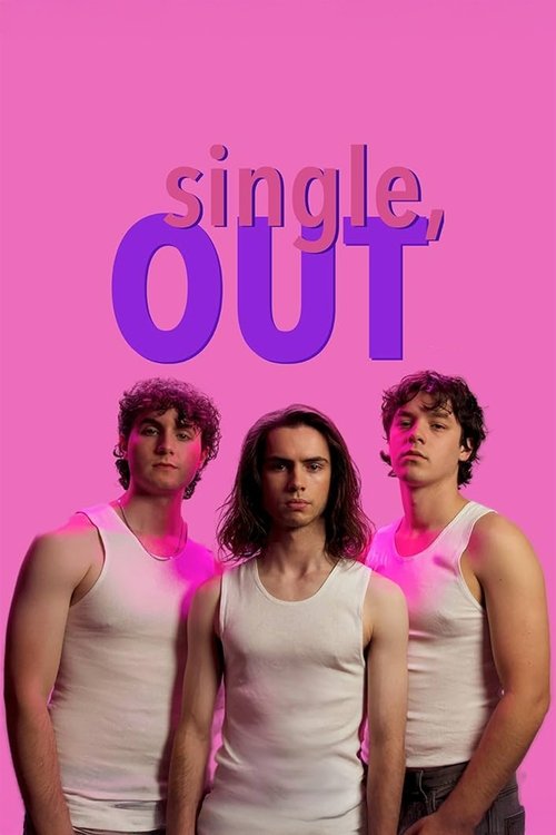 The poster features three men in matching white tank tops against a vibrant pink background, exuding a rebellious and youthful energy. The bold purple text "Single, Out" dominates the upper portion, suggesting a theme of self-discovery and breaking free from societal expectations.