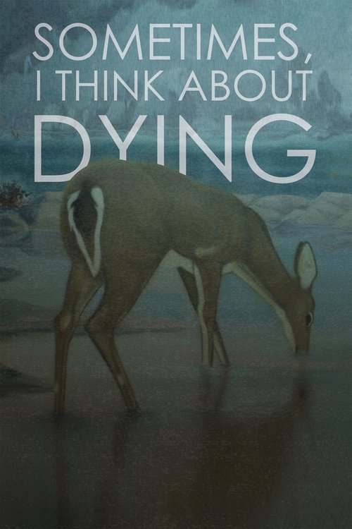 The poster features a solitary deer grazing in a misty, serene landscape. The muted tones of the deer and the soft, ethereal background evoke a sense of quiet contemplation and melancholy. The title, "Sometimes, I Think About Dying," is prominently displayed in bold, white letters, hinting at the...