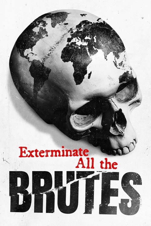 The poster features a menacing skull with a world map overlaid, evoking a sense of global horror and impending doom. The bold, distressed typography of "Exterminate All the Brutes" reinforces the theme of brutal elimination. The stark black and white design, combined with the ominous red text, cr...