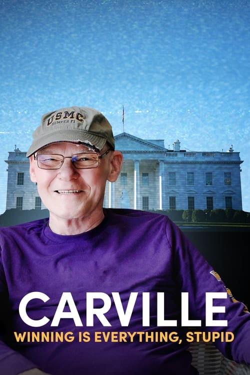 The poster features a smiling man in a purple shirt and baseball cap, set against the iconic White House backdrop. The bold text "CARVILLE" and the tagline "WINNING IS EVERYTHING, STUPID" dominate the lower portion. The image conveys a humorous, slightly cynical tone, suggesting a comedic or sati...