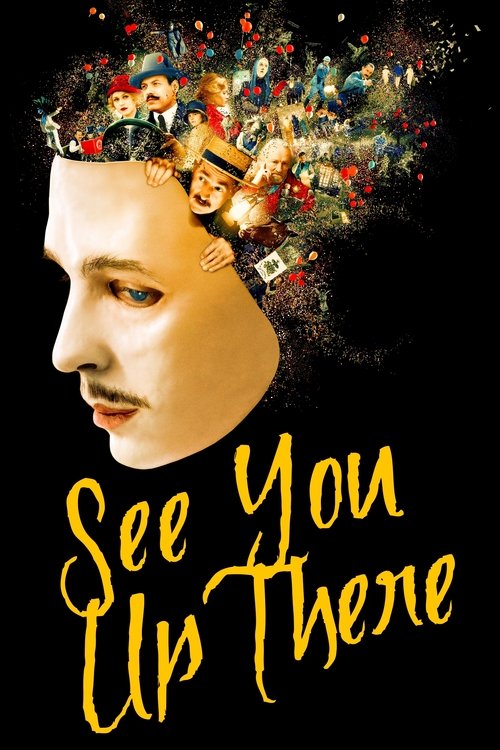 The poster features a man's face with a surreal, dreamlike appearance, surrounded by colorful, abstract figures that seem to float above his head. The title "See You Up There" is written in a playful, handwritten style in bright yellow against a dark background, evoking a sense of whimsy and myst...