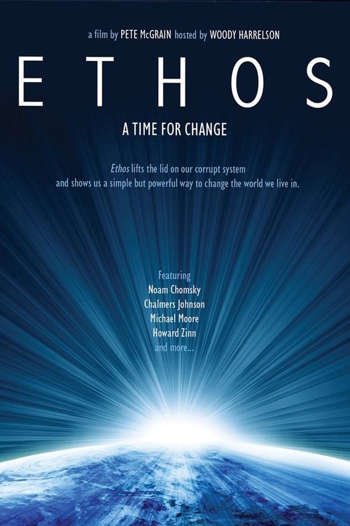 The poster features a dramatic blue sky with radiant sunbeams, evoking hope and renewal. The title "ETHOS" stands boldly at the top, while the tagline "A Time for Change" hints at the film's message. The image of Earth at the bottom suggests a global perspective on human connection.