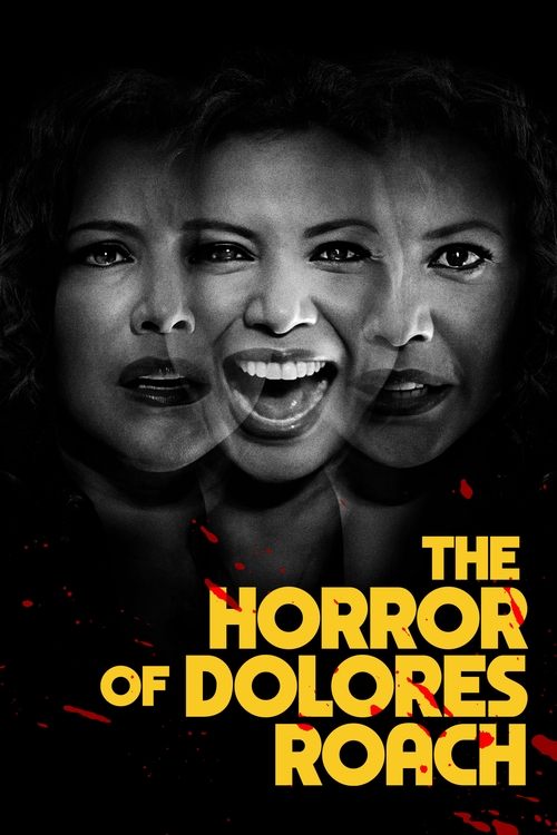 The poster features three women with intense expressions, their faces partially obscured by shadows and red blood splatters. The title "The Horror of Dolores Roach" is prominently displayed in bold, fiery yellow text against a dark background, evoking a sense of dread and suspense.