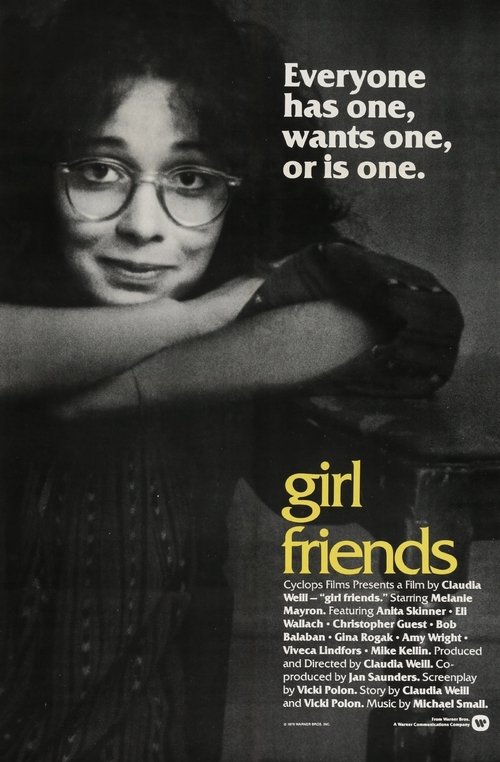 The poster features a black-and-white image of a woman with glasses, her arm resting on her chest, evoking a sense of introspection. The text "Everyone has one, wants one, or is one" is prominently displayed in white against the dark background. The title "Girlfriends" appears in bold yellow lett...