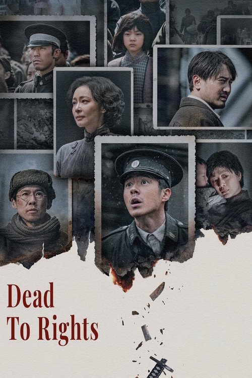 The poster features a collage of characters in muted tones, with a central figure in a military uniform looking intense. The title "Dead to Rights" is displayed in bold red text against a torn paper background, evoking a sense of tragedy and historical drama.