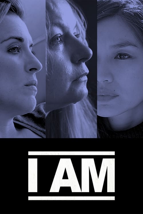 The poster features three women in profile against a monochromatic blue background, creating a somber and mysterious atmosphere. The bold white "I AM" text anchors the composition, emphasizing the theme of self-discovery or identity.