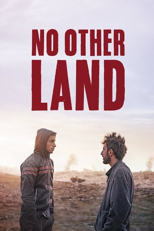 The poster features two men in rugged clothing against a desolate, dusty landscape under a muted sky. The bold red text "NO OTHER LAND" dominates the top, evoking themes of isolation and survival. The overall mood is somber and reflective, suggesting a story about finding one's way or belonging i...