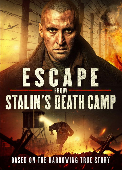 The poster features a gritty, intense image of a man with a serious expression against a backdrop of fiery destruction and rubble. The bold, white text "ESCAPE FROM STALIN'S DEATH CAMP" dominates the center, evoking a sense of urgency and historical drama. The overall mood is dark and dramatic, c...