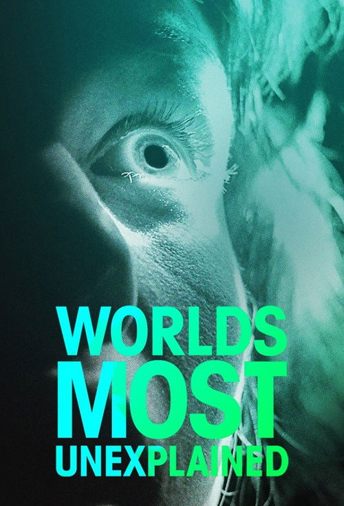 The poster features a close-up of a person's face with an intense, eerie gaze, bathed in a haunting teal hue. The title "World's Most Unexplained" is prominently displayed in bold, neon green text, evoking mystery and suspense.
