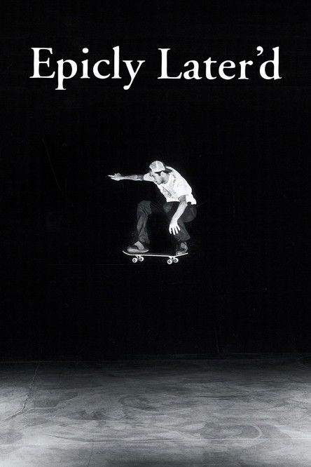 The poster features a lone skateboarder mid-air against a stark black background, with the title "Epicly Later'd" prominently displayed at the top. The muted gray floor at the bottom adds depth, while the minimalist design evokes a sense of mystery and anticipation.