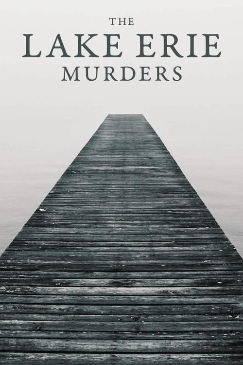 The poster features a long, dark wooden pier stretching into the misty, gray waters of Lake Erie. The muted, somber colors evoke a sense of mystery and foreboding, suggesting a chilling and suspenseful atmosphere. The title "The Lake Erie Murders" is prominently displayed at the top, hinting at a...