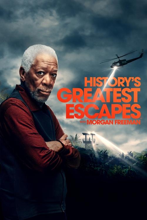 The poster features Morgan Freeman in a contemplative pose against a dramatic sky, with a helicopter flying overhead. The title "History's Greatest Escapes" is prominently displayed in bold, fiery red letters, evoking a sense of urgency and historical significance. The overall mood is intense and...