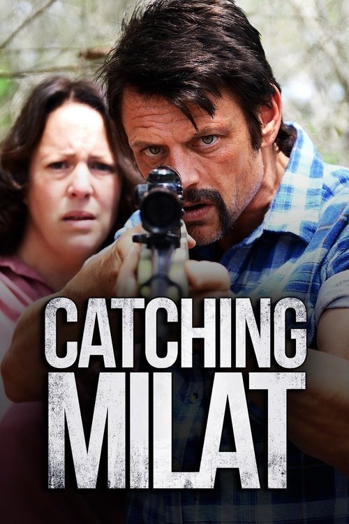 The poster features a man in a blue shirt aiming a rifle, with a woman in the background looking concerned. The bold white text "CATCHING MILAT" dominates the foreground, conveying a tense and suspenseful mood.