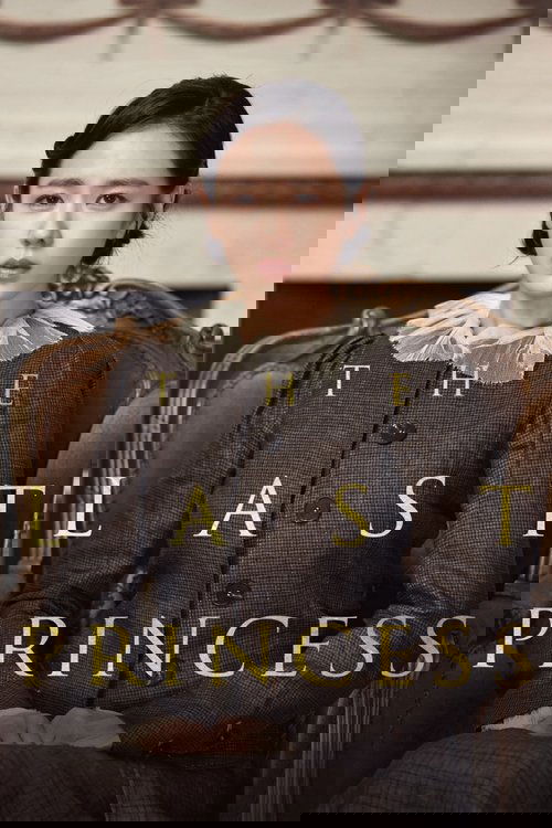 The poster features a woman in period attire, exuding elegance and mystery. The muted tones of the dress and background create a somber, historical atmosphere. The title "The Last Princess" is prominently displayed in gold lettering, emphasizing the film's dramatic and tragic narrative.