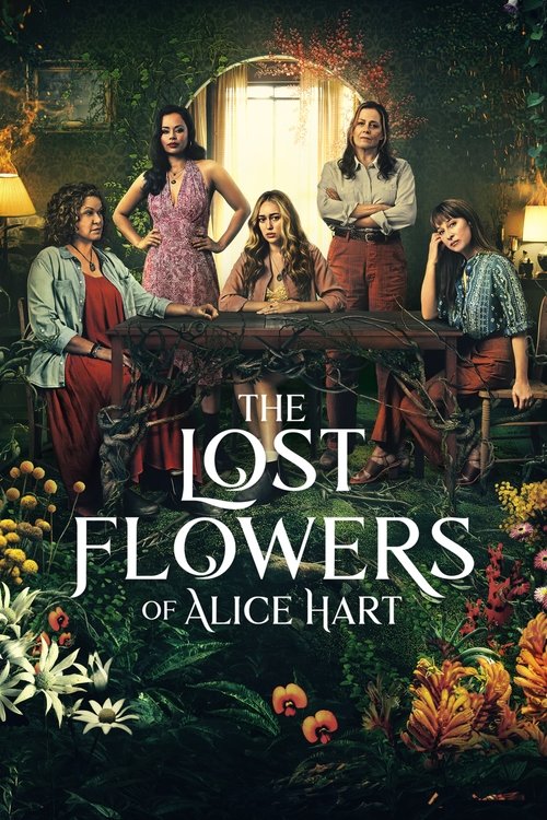 The poster features six women in a lush, vibrant garden setting, with warm lighting and rich colors creating an intimate and nostalgic atmosphere. The title "The Lost Flowers of Alice Hart" is prominently displayed, suggesting a story about finding forgotten memories amidst nature.