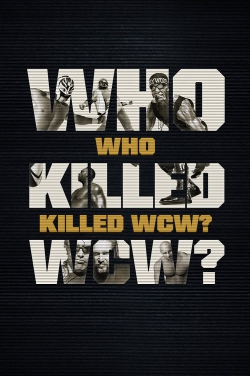 The poster features bold, fragmented text with black-and-white images of wrestlers, set against a dark background. The yellow text "WHO KILLED WCW?" stands out, creating a dramatic, confrontational mood that hints at the show's intense rivalry and action-packed storyline.