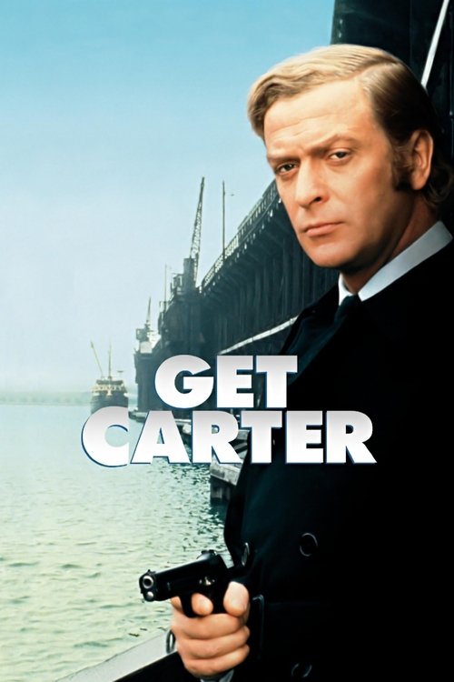 The poster features a man in a dark suit holding a gun, with the title "GET CARTER" prominently displayed. The background shows a calm sea with a large ship, suggesting a maritime setting. The mood is serious and dramatic, hinting at a thriller or action film.