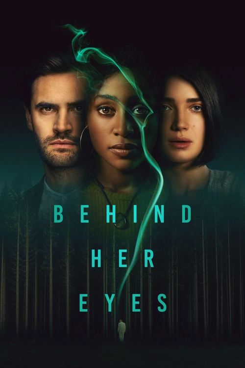 The poster features three characters with intense expressions against a dark, moody background. A glowing green mist or energy flows between them, adding a mysterious and supernatural atmosphere. The title "Behind Her Eyes" is displayed in bold, teal letters, suggesting themes of mystery, intrigu...