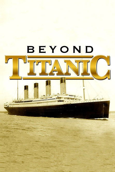 The poster features a sepia-toned image of the Titanic, with the title "Beyond Titanic" prominently displayed in gold lettering. The mood is somber and reflective, evoking a sense of historical drama and emotional depth.