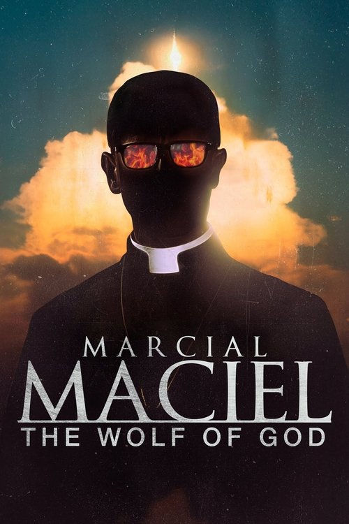 The poster features a dark silhouette of a man in a clerical collar against a dramatic sky filled with glowing clouds and a radiant sun. The title "Marcial Maciel: The Wolf of God" is prominently displayed in bold, white lettering. The overall mood is mysterious and powerful, evoking themes of da...