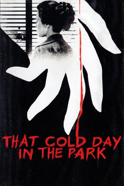 The poster features a silhouette of a woman with her back to the viewer, her hair tied back. A large white hand dominates the right side, with a thin red line running vertically down from her shoulder. The title "That Cold Day in the Park" is written in bold red letters at the bottom. The stark b...