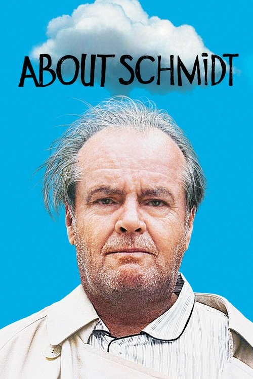 The poster features a weathered man with gray hair against a bright blue sky, evoking a sense of nostalgia and melancholy. The bold title "ABOUT SCHMIDT" in black letters adds a dramatic flair, suggesting a story about the past. The overall composition creates a nostalgic and slightly somber mood...