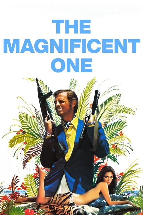 The poster features a man in a vibrant blue suit holding two guns, surrounded by lush tropical foliage. A woman reclines in the background, adding to the exotic atmosphere. The bold title "The Magnificent One" in blue letters sets a dramatic tone, evoking themes of action and adventure.