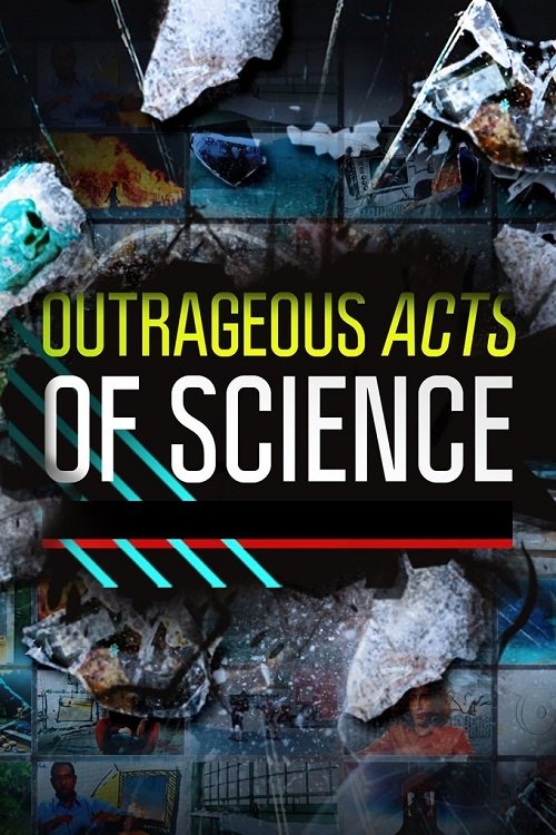 The poster features a collage of people in various settings, with a dark and gritty atmosphere. The title "Outrageous Acts of Science" is prominently displayed in bold, white text against a backdrop of shattered glass and debris, evoking a sense of chaos and scientific experimentation. The color ...