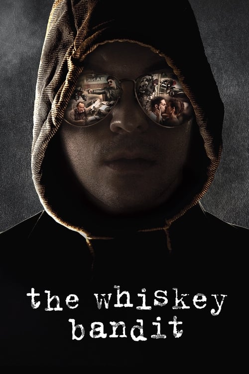 The poster features a hooded figure with reflective goggles, casting a moody, dark atmosphere. The title "The Whiskey Bandit" is prominently displayed in white text against the shadowy background.