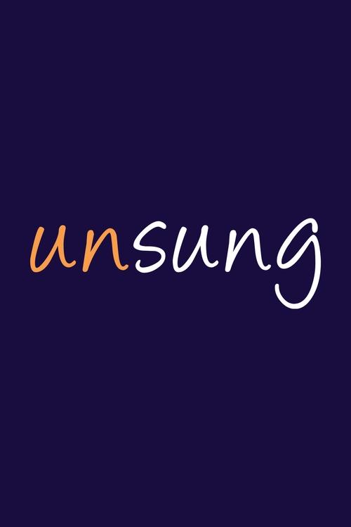 The poster features the title "Unsung" in elegant, flowing script against a deep navy background. The warm orange letters of "Unsung" stand out vividly, evoking a sense of warmth and nostalgia. The minimalist design suggests a heartfelt narrative about ordinary people who contribute to a greater ...