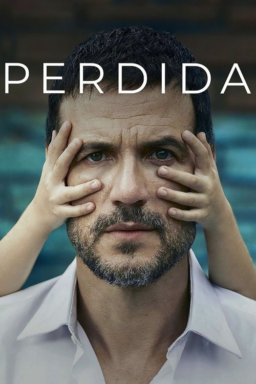 The poster features a man with a somber expression, his hands covering his eyes, conveying deep sadness. The muted blue tones and soft lighting enhance the melancholic mood, while the bold white text "PERDIDA" anchors the image.