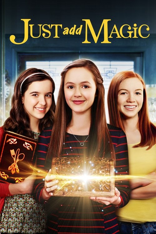 The poster features three young women with magical energy emanating from their hands, holding a glowing orb. The warm tones and vibrant colors create a magical atmosphere, while the title "Just Add Magic" in bold, golden letters sets the theme.