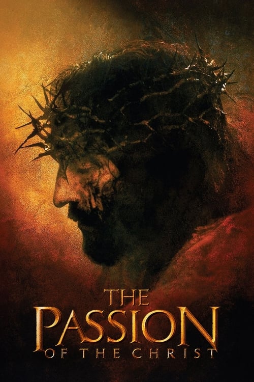 The poster features a dark, shadowy figure of Jesus crowned with thorns against a fiery, dramatic background. The title "The Passion of the Christ" is prominently displayed in bold, golden lettering. The overall mood is intense and somber, evoking the gravity of the Passion.