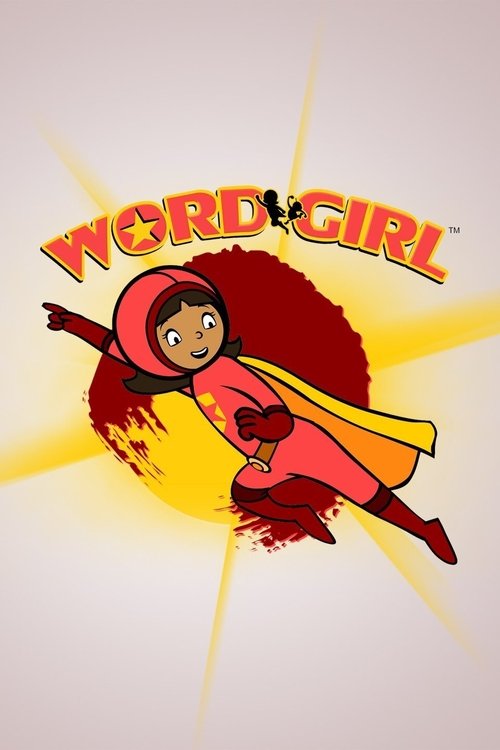The poster features a vibrant red and yellow superhero girl in a cape, soaring against a radiant sunburst background. The bold, playful title "WORD GIRL" adds a whimsical touch, capturing the show's energetic and fun spirit.