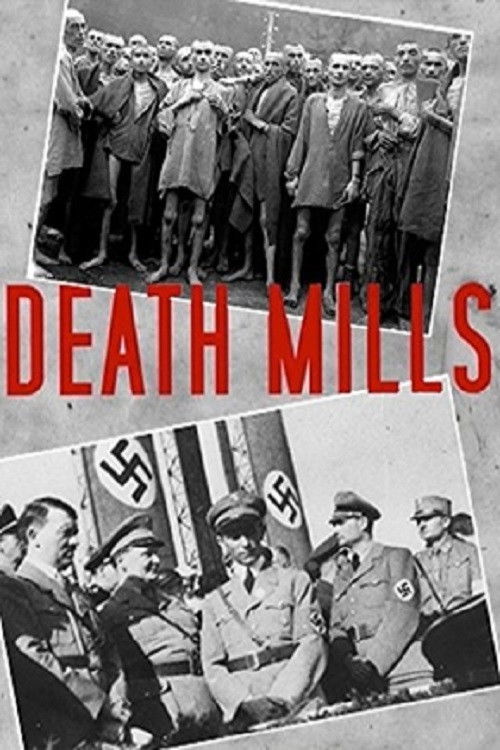 This black-and-white poster depicts a somber scene of German soldiers in trench coats, with one prominently displaying a swastika. The red "DEATH MILLS" text overlays the image, conveying a grim historical atmosphere.