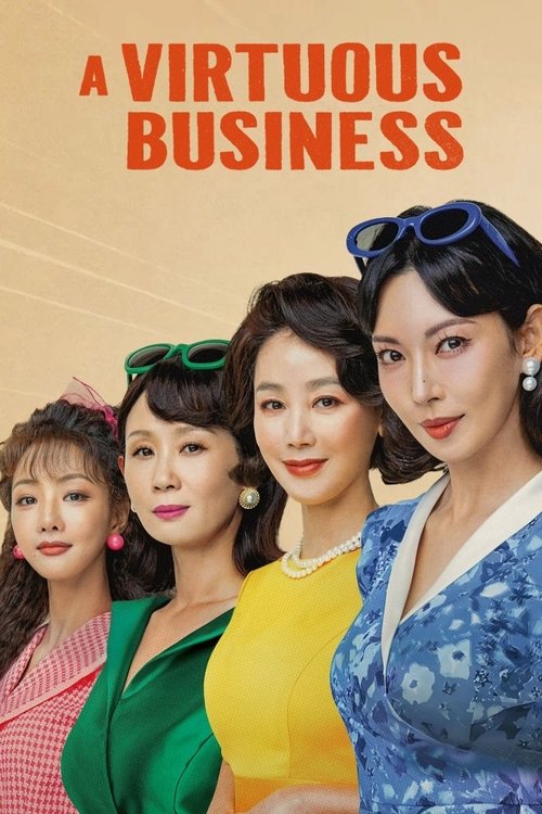 The poster features four elegantly dressed women with confident expressions, set against a warm, golden background. Their vibrant colors—greens, yellows, and blues—create a lively yet sophisticated atmosphere. The title "A Virtuous Business" is prominently displayed at the top, suggesting themes ...
